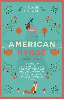 Cómo incorporar la comodidad a tu hogar y dar calidez a tus relaciones sin tener que mudarte a Denma. - American Hygge: How You Can Incorporate Coziness Into Your Living Space and Bring Warmth to Your Relationships Without Moving to Denma