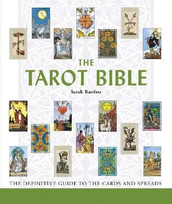 La Biblia del Tarot, 7: La Guía Definitiva de las Cartas y las Tiradas - The Tarot Bible, 7: The Definitive Guide to the Cards and Spreads