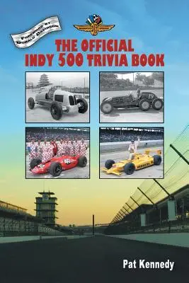 El libro oficial de preguntas y respuestas de las 500 Millas de Indianápolis: ¿Cuánto sabes sobre las 500 Millas de Indianápolis? - The Official Indy 500 Trivia Book: How Much Do You Know About the Indianapolis 500?