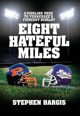 Ocho millas de odio: Un pase lateral a la rivalidad más feroz de Tennessee - Eight Hateful Miles: A Sideline Pass to Tennessee's Fiercest Rivalry