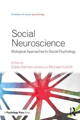 Neurociencia social: Enfoques biológicos de la psicología social - Social Neuroscience: Biological Approaches to Social Psychology