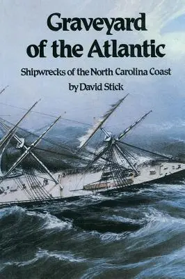 Cementerio del Atlántico: Naufragios de la costa de Carolina del Norte - Graveyard of the Atlantic: Shipwrecks of the North Carolina Coast