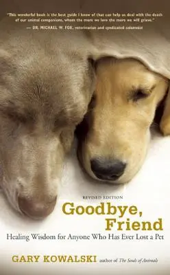 Adiós, amigo: Sabiduría curativa para quien ha perdido una mascota - Goodbye, Friend: Healing Wisdom for Anyone Who Has Ever Lost a Pet