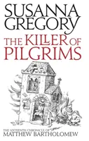 El asesino de peregrinos - Decimosexta crónica de Matthew Bartholomew - Killer Of Pilgrims - The Sixteenth Chronicle of Matthew Bartholomew