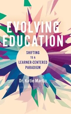 Educación en evolución: El cambio a un paradigma centrado en el alumno - Evolving Education: Shifting to a Learner-Centered Paradigm