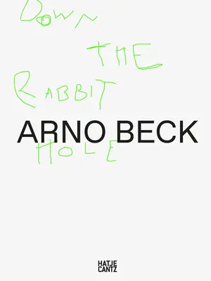 Arno Beck: En la madriguera del conejo - Arno Beck: Down the Rabbit Hole