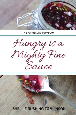 El hambre es una salsa muy fina - Hungry is a Mighty Fine Sauce