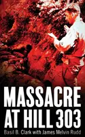 Masacre en la colina 303 - Massacre at Hill 303