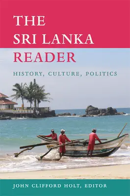 El lector de Sri Lanka: Historia, cultura y política - The Sri Lanka Reader: History, Culture, Politics