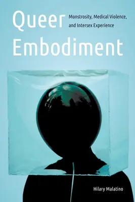 Queer Embodiment: Monstruosidad, violencia médica y experiencia intersexual - Queer Embodiment: Monstrosity, Medical Violence, and Intersex Experience