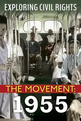 Explorando los derechos civiles: El Movimiento: 1955 - Exploring Civil Rights: The Movement: 1955