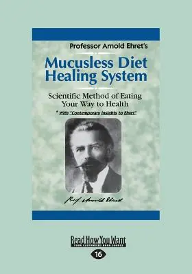 Sistema Curativo de la Dieta sin Mucus: Un Método Científico de Comer para Lograr la Salud (Edición 16pt) - Mucusless Diet Healing System: A Scientific Method of Eating Your Way to Health (Large Print 16pt)