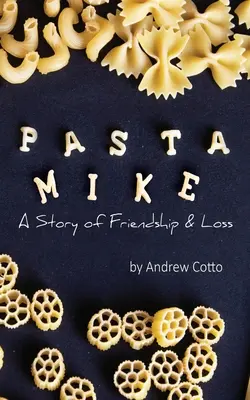 Pasta Mike: Una Historia de Amistad y Pérdida - Pasta Mike: A Story of Friendship and Loss