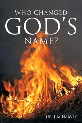 ¿Quién cambió el nombre de Dios? Guía práctica para el estudio del nombre de Yahvé - Who Changed God's Name?: A Practical Guide for a Study of the Name Yahweh