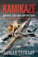 Kamikaze: El último intento de victoria de Japón - Kamikaze: Japan's Last Bid for Victory