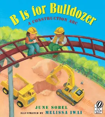 B de Bulldozer: Un ABC de la construcción - B Is for Bulldozer: A Construction ABC