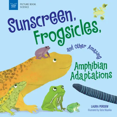 Crema solar, polos de rana y otras asombrosas adaptaciones de los anfibios - Sunscreen, Frogsicles, and Other Amazing Amphibian Adaptations