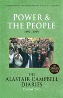 Diarios de Alastair Campbell, volumen 2: El poder y el pueblo, 1997-1999, edición completa - The Alastair Campbell Diaries, Volume Two: Power and the People, 1997-1999, the Complete Edition