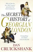 Historia secreta del Londres georgiano - Cómo el salario del pecado dio forma a la capital - Secret History of Georgian London - How the Wages of Sin Shaped the Capital