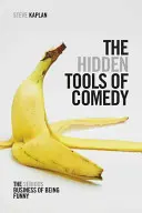 Las herramientas ocultas de la comedia: el serio oficio de ser gracioso - The Hidden Tools of Comedy: The Serious Business of Being Funny