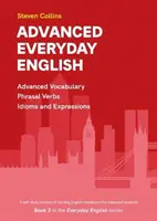 Advanced Everyday English - Libro 2 de la serie Everyday English Advanced Vocabulary - Advanced Everyday English - Book 2 in the Everyday English Advanced Vocabulary series