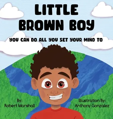 Little Brown Boy: Puedes hacer todo lo que te propongas - Little Brown Boy: You Can Do All You Set Your Mind To