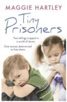 Pequeños prisioneros: Dos hermanos atrapados en un mundo de abusos. Una mujer decidida a liberarlos. - Tiny Prisoners: Two Siblings Trapped in a World of Abuse. One Woman Determined to Free Them.