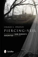 Perforar el velo: examinar la historia embrujada de San Diego - Piercing the Veil: Examining San Diego's Haunted History