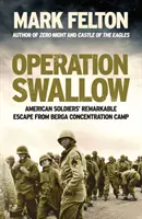 Operación Golondrina - La extraordinaria huida de los soldados estadounidenses del campo de concentración de Berga - Operation Swallow - American Soldiers' Remarkable Escape From Berga Concentration Camp