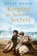 Keeping My Sisters' Secrets - Una historia real de hermandad, penurias y supervivencia. - Keeping My Sisters' Secrets - A True Story of Sisterhood, Hardship, and Survival