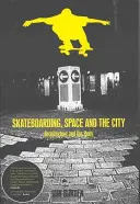 El monopatín, el espacio y la ciudad - Skateboarding, Space and the City