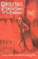 Cuentos de fantasmas e historias siniestras del viejo Edimburgo - Ghostly Tales and Sinister Stories of Old Edinburgh