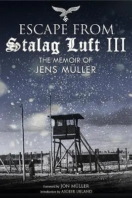 La gran evasión de Stalag Luft III: Memorias de Jens Mller - The Great Escape from Stalag Luft III: The Memoir of Jens Mller