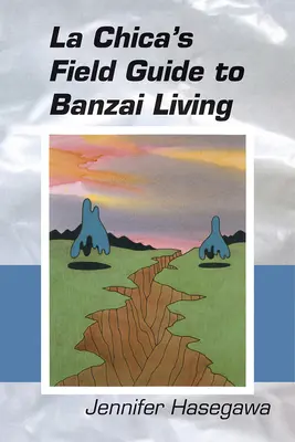 La Guía de Campo de la Chica para Vivir Banzai - La Chica's Field Guide to Banzai Living