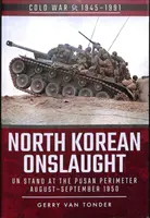 Ataque norcoreano: Un stand en el perímetro de Pusan, agosto-septiembre de 1950 - North Korean Onslaught: Un Stand at the Pusan Perimeter, August-September 1950