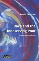 La raza y los pobres indignos: de la abolición al Brexit - Race and the Undeserving Poor: From Abolition to Brexit