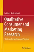 Investigación cualitativa sobre consumidores y marketing: Perspectivas y prácticas asiáticas - Qualitative Consumer and Marketing Research: The Asian Perspectives and Practices