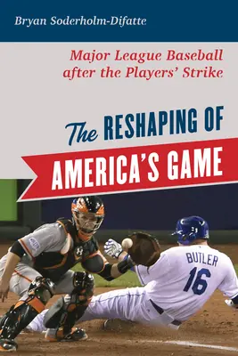 The Reshaping of America's Game: El béisbol de las Grandes Ligas tras la huelga de jugadores - The Reshaping of America's Game: Major League Baseball after the Players' Strike