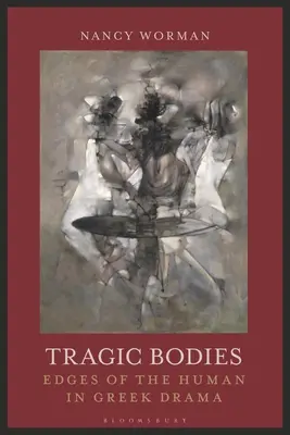 Los cuerpos trágicos: Los bordes de lo humano en el drama griego - Tragic Bodies: Edges of the Human in Greek Drama