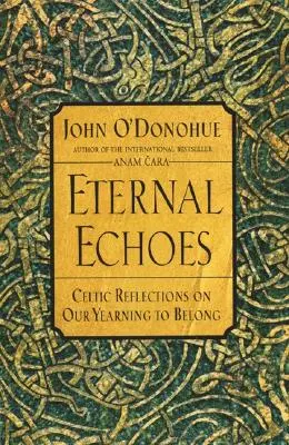 Ecos eternos: Reflexiones celtas sobre nuestro anhelo de pertenencia - Eternal Echoes: Celtic Reflections on Our Yearning to Belong