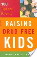 Criar hijos sin drogas: 100 consejos para padres - Raising Drug-Free Kids: 100 Tips for Parents