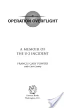 Operación sobrevuelo: A Memoir of the U-2 Incident (Revisado) - Operation Overflight: A Memoir of the U-2 Incident (Revised)