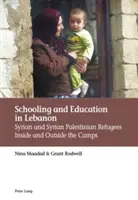 Escolarización y educación en el Líbano: refugiados sirios y palestinos dentro y fuera de los campamentos - Schooling and Education in Lebanon: Syrian and Syrian Palestinian Refugees Inside and Outside the Camps