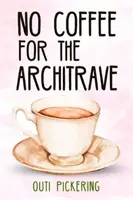 Sin café para el arquitecto - No Coffee for the Architrave