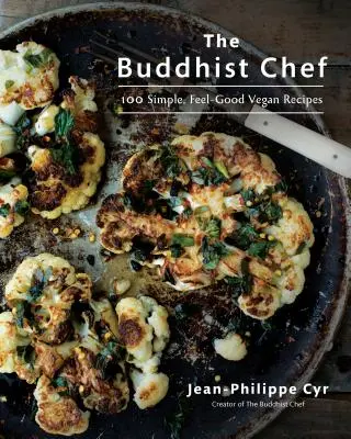 El chef budista: 100 recetas veganas sencillas y reconfortantes - The Buddhist Chef: 100 Simple, Feel-Good Vegan Recipes