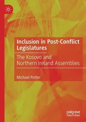 Inclusión en las legislaturas posconflicto: Las asambleas de Kosovo e Irlanda del Norte - Inclusion in Post-Conflict Legislatures: The Kosovo and Northern Ireland Assemblies