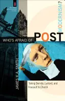 ¿Quién teme a la posmodernidad? Derrida, Lyotard y Foucault en la iglesia - Who's Afraid of Postmodernism?: Taking Derrida, Lyotard, and Foucault to Church