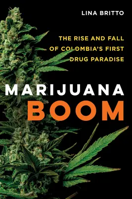 Boom de la marihuana: Auge y declive del primer paraíso de la droga en Colombia - Marijuana Boom: The Rise and Fall of Colombia's First Drug Paradise