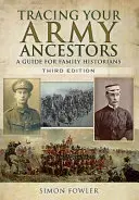 Siguiendo la pista de sus antepasados: Guía para historiadores familiares - Tracing Your Army Ancestors: A Guide for Family Historians