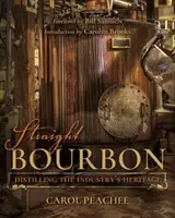 Straight Bourbon: Destilando la herencia de la industria - Straight Bourbon: Distilling the Industry's Heritage